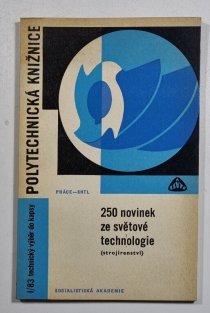 250 novinek ze světové technologie (strojírenství)