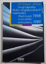 Dvojí identita Klubu angažovaných nestraníků - Před invazí 1968 a po pádu komunismu 1989