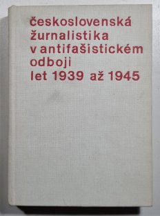 Československá žurnalistika v antifašistickém odboji let 1939 až 1945