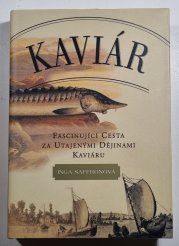 Kaviár - Fascinující cesta za utajenými dějinami kaviáru