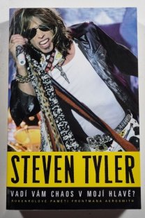 Steven Tyler - Vadí vám chaos v mojí hlavě? (brož)