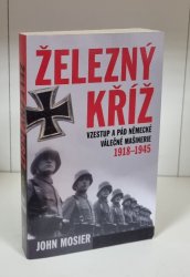 Železný kříž (brož) - Vzestup a pád německé válečné mašinerie 1918-1945