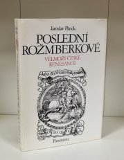 Poslední Rožmberkové - Velmoži české renesance - 