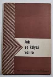 Jak se kdysi volilo - Sborník archivních dokumentů a literárních výňatků o volbách za kapitalismu