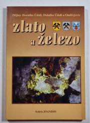 Zlato a železo - Dějiny Horního Údolí, Dolního Údolí a Ondřejovic