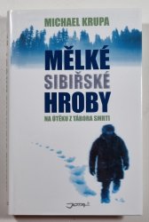 Mělké sibiřské hroby - Na útěku z tábora smrti