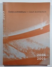 Česká architektura - Czech architekture 2004/2005 - 