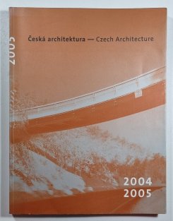 Česká architektura - Czech architekture 2004/2005