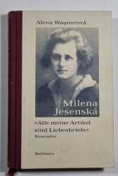 Milena Jesenská (německy) - Alle meine Artikel sind Liebesbriefe - Biographie