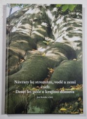 Návraty ke stromům, vodě a zemi aneb Deset let péče o krajinu domova - 