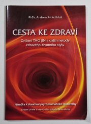 Cesta ke zdraví - Cvičení TAO JIN a další metody zdravého životního stylu