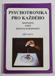 Psychotronika pro každého - možnosti užití rozvoj schopností  