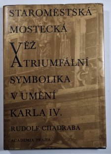 Staroměstská mostecká věž a triumfální symbolika v umění Karla IV.