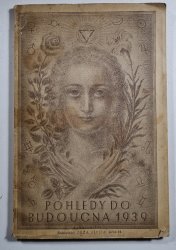 Pohledy do budoucna 1939 - Astrologicko-spiritualistická ročenka