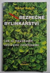 Bezpečné bylinkářství - aneb jak si neuškodit léčivými rostlinami