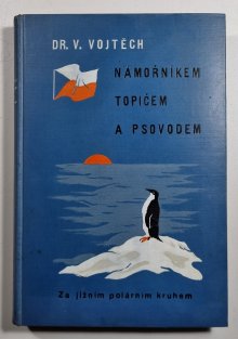 Námořníkem, topičem a psovodem za jižním polárním kruhem