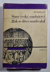 Staré české soudnictví ( Jak se dříve soudívalo ) - 