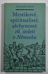 Mystikové, spiritualisté, alchymisté 16. století v Německu - 