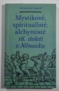 Mystikové, spiritualisté, alchymisté 16. století v Německu