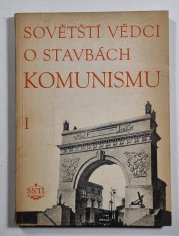 Sovětští vědci o stavbách komunismu I. - 