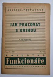 Jak pracovat s knihou (Knihovna funkcionáře 1951, ročník III. ) - 