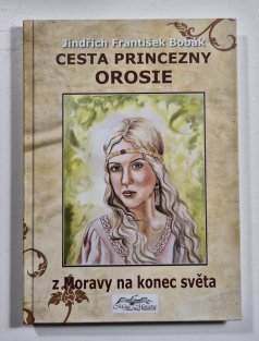 Cesta princezny Orosie z Moravy na konec světa