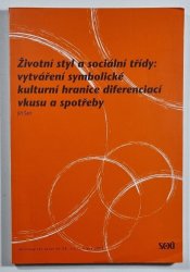  Životní styl a sociální třídy - Vytváření symbolické kulturní hranice diferenciací vkusu a spotřeby - 