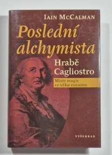 Poslední alchymista - Hrabě Cagliostro: mistr magie ve věku rozumu