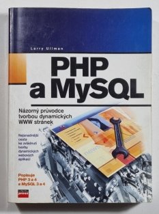 PHP a MySQL - Názorný průvodce tvorbou dynamických WWW strínek