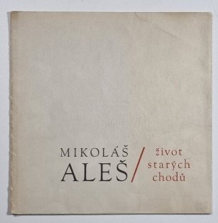 Mikoláš Aleš - život starých chodů