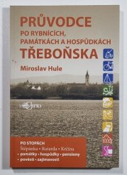 Průvodce po rybnících, památkách a hospůdkách Třeboňska - 