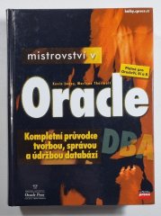 Mistrovství v Oracle - Kompletní průvodce tvorbou, správou a údržbou databází