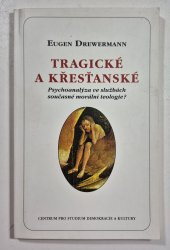 Tragické a křesťanské - Psychoanalýza ve službách současné morální teologie