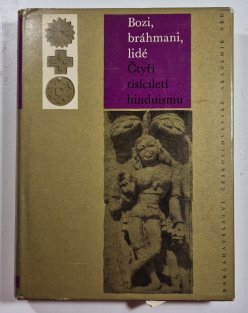 Bozi, bráhmani, lidé - Čtyři tisíciletí hinduismu