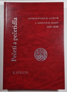 Pečeti a pečetidla východočeských archivů a některých muzeí 1226 - 1620