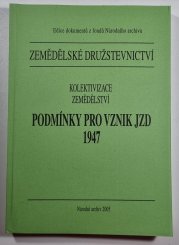 Zemědělské družstevnictví - Kolektivizace zemědělství - Podmínky pro vznik JZD 1947 - 