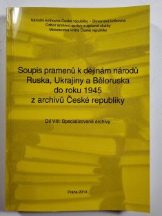 Soupis pramenů k dějinám národů Ruska, Ukrajiny a Běloruska do roku 1945 z archivů České republiky VIII. díl - Specializované archivy