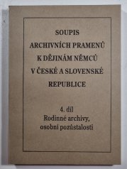 Soupis k archivních pramenů k dějinám Němců v České a Slovenské republice 4. díl - Rodinné archivy, osobní pozůstalosti - 