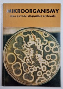 Mikroorganismy jako původci degradace archiválií