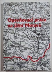 Opevňovací práce na jižní Moravě - Dokumenty z archivních fondů moravské provenience 1936-1940 