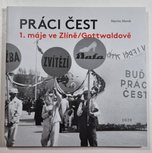 Práci čest - 1. máje ve Zlíně/Gottwaldově