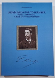 Ludvík Salvátor Toskánský, vědec a cestovatel, v roce 170. výročí narození