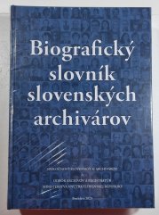 Biografický slovník slovenských archivárov - 