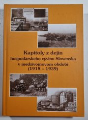 Kapitoly z dejín hospodárského vývinu Slovenska v medzivojnovom období (1918-1939) - 