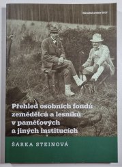 Přehled osobních fondů zemědělců a lesníků v paměťových a jiných institucích - 