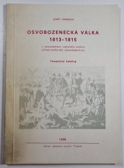 Osvobozenecká válka 1813-1815 - v dokumentech rodinného archívu schwarzenberské sekundogenitury. Tematický katalog