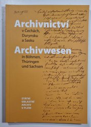 Archivnictví v Čechách, Durynsku a Sasku / Archivwesen in Böhmen, Thüringen und Saschen - 