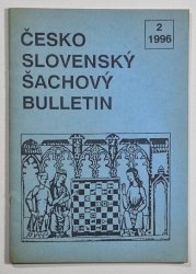 Česko slovenský šachový bulletin 2/1996 - 