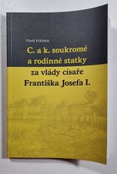 C. a k. soukromé a rodinné statky za vlády císaře Františka Josefa I. - 