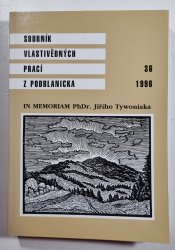 Sborník vlastivědných prací z Podblanicka 36/1996 - In Memoriam PhDr. Jiřího Tywoniaka